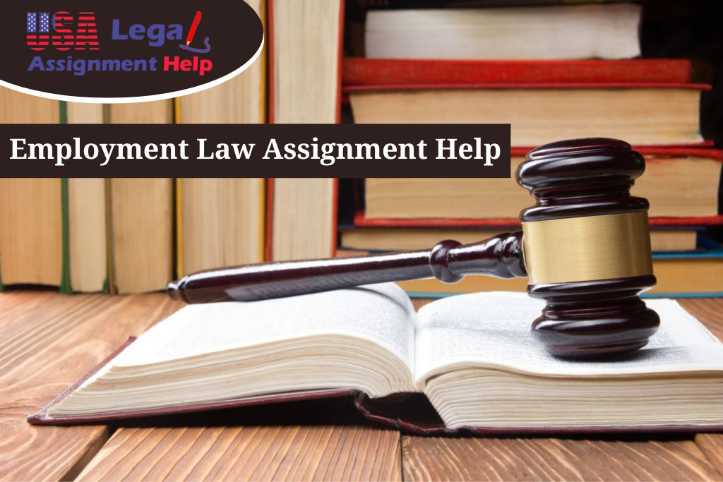 Employment Law Assignment Helps With Defining The Rights, Obligations Within Business Organizations